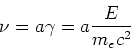 \begin{displaymath}
\nu=a\gamma =a\frac{E}{m_ec^2}
\end{displaymath}