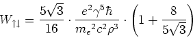 \begin{displaymath}
\ W_{\uparrow \downarrow}=\frac{5\sqrt{3}}{16}\cdot\frac{e^2...
...r}{{m_{e}}^2c^2\rho^3}\cdot\left(1+\frac{8}{5 \sqrt{3}}\right)
\end{displaymath}